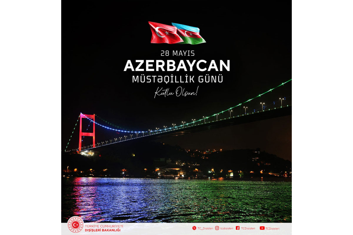 Türkiyə XİN Azərbaycanın Müstəqillik Günü münasibətilə paylaşım edib - FOTO