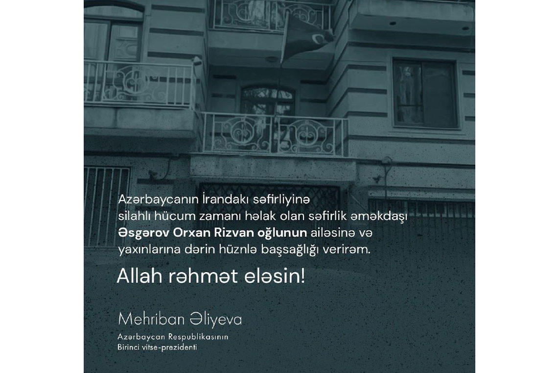 Azərbaycanın Birinci vitse-prezidenti Mehriban Əliyeva Azərbaycanın İrandakı səfirliyinə silahlı hücumla bağlı paylaşım edib
