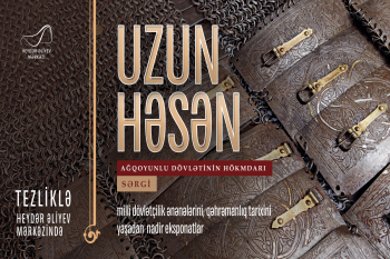 Heydər Əliyev Mərkəzində tezliklə “Uzun Həsən - Ağqoyunlu dövlətinin hökmdarı” sərgisi açılacaq