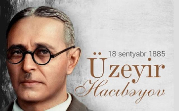 Üzeyir Hacıbəylinin anadan olmasından 138 il ötür