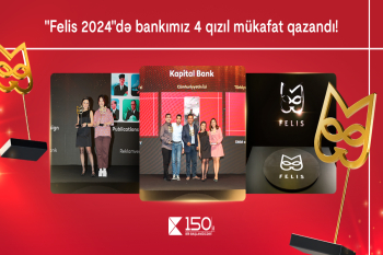 Kapital Bank rekord göstərici ilə 4 qızıl “Felis” mükafatı qazanıb