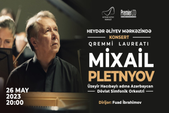 Məşhur pianoçu Mixail Pletnyov Heydər Əliyev Mərkəzində çıxış edəcək
