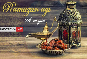 Ramazan ayının 24-cü gününün imsak, iftar və namaz vaxtları - FOTO-VİDEO